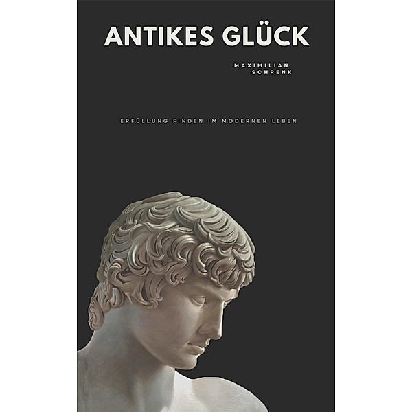 Antikes Glück, Maximilian Schrenk