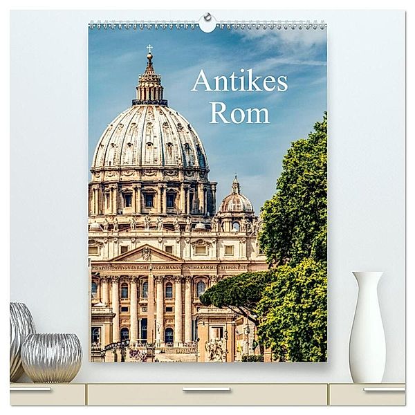 Antikes Rom (hochwertiger Premium Wandkalender 2025 DIN A2 hoch), Kunstdruck in Hochglanz, Calvendo, Carmen Steiner und Matthias Konrad