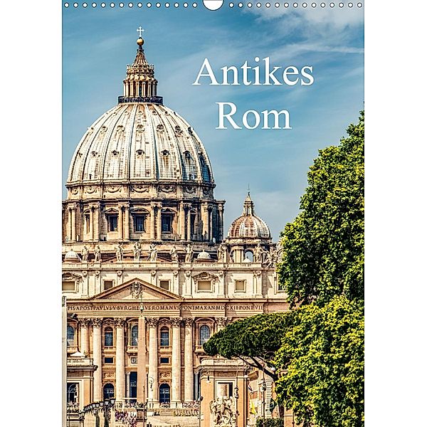 Antikes Rom (Wandkalender 2021 DIN A3 hoch), Carmen Steiner und Matthias Konrad
