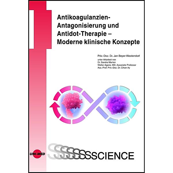 Antikoagulanzien-Antagonisierung und Antidot-Therapie - Moderne klinische Konzepte / UNI-MED Science, Jan Beyer-Westendorf