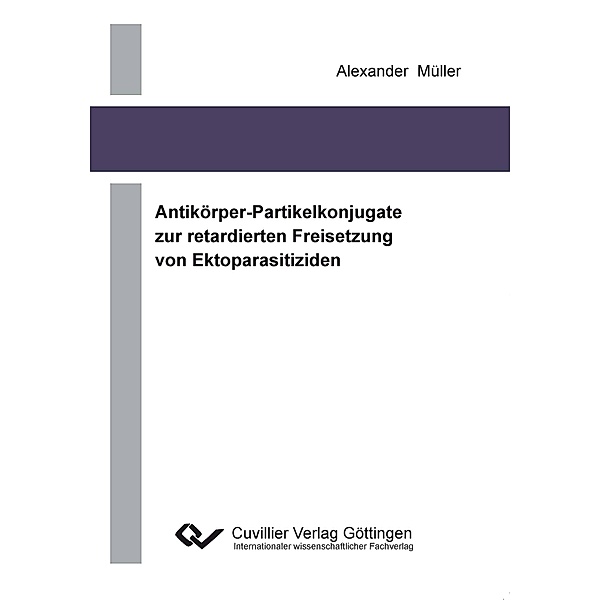 Antikörper-Partikelkonjugate zur retadierten Freisetzung von Ektoparasitiziden, Alexander Müller