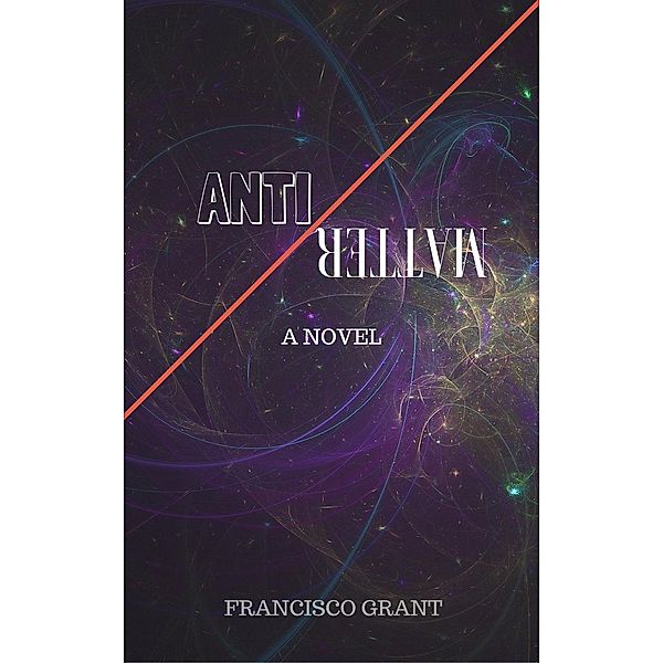 Antimatter, Francisco Grant