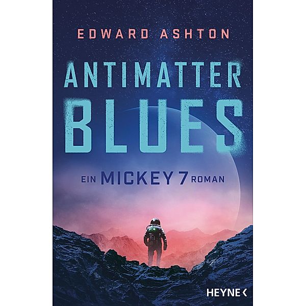 Antimatter Blues / Mickey 7 Bd.2, Edward Ashton