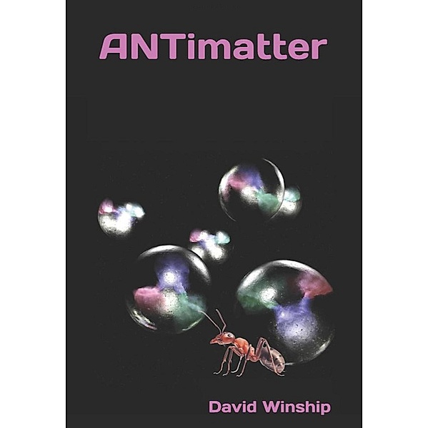 ANTimatter (The Voyager Series, #3) / The Voyager Series, David Winship