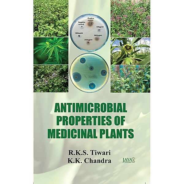 Antimicrobial Properties Of Medicinal Plants, R. K. S. Tiwari, K. K. Chandra