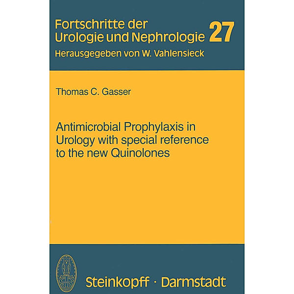 Antimicrobial Prophylaxis in Urology with special reference to the new Quinolones, Thomas Gasser