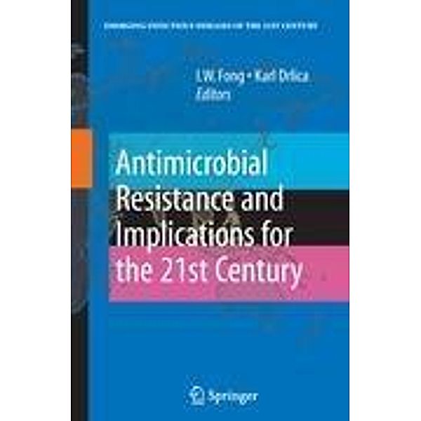 Antimicrobial Resistance and Implications for the 21st Century