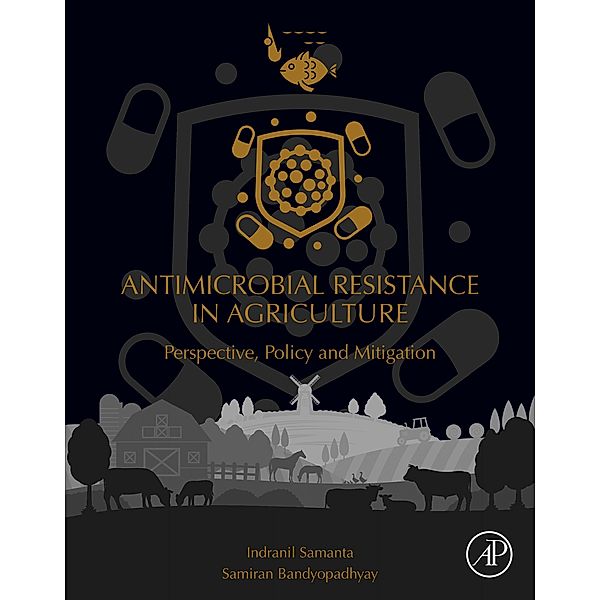 Antimicrobial Resistance in Agriculture, Indranil Samanta, Samiran Bandyopadhyay