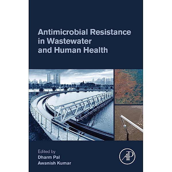 Antimicrobial Resistance in Wastewater and Human Health, Dharm Pal, Awanish Kumar