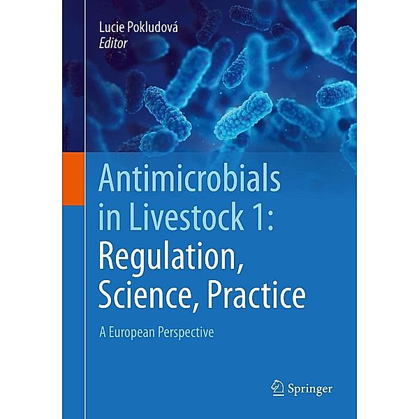 Antimicrobials in Livestock 1: Regulation, Science, Practice