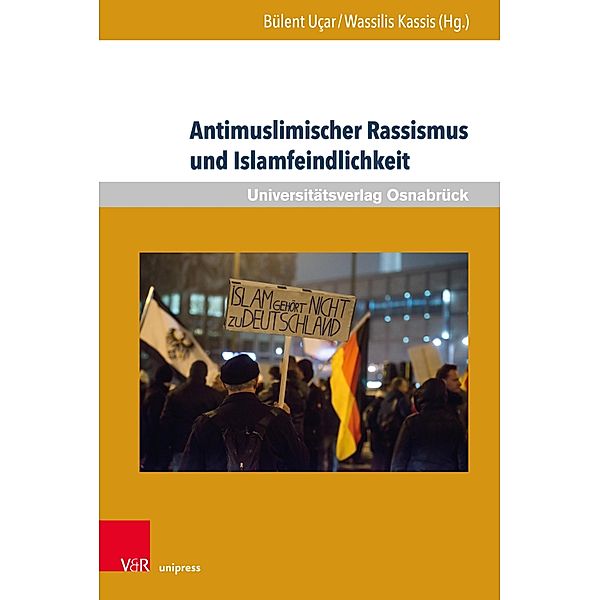 Antimuslimischer Rassismus und Islamfeindlichkeit / Veröffentlichungen des Instituts für Islamische Theologie der Universität Osnabrück Bd.7