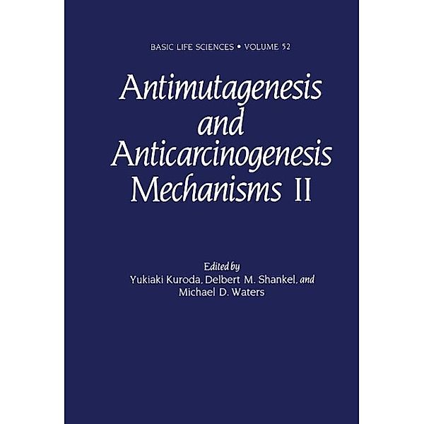 Antimutagenesis and Anticarcinogenesis Mechanisms II / Basic Life Sciences Bd.52