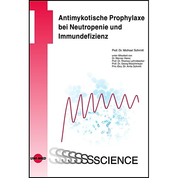 Antimykotische Prophylaxe bei Neutropenie und Immundefizienz / UNI-MED Science, Michael Schmitt