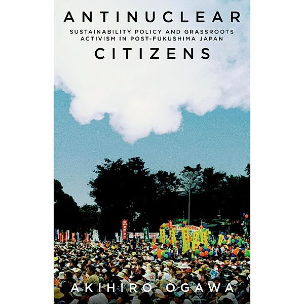 Antinuclear Citizens / Anthropology of Policy, Akihiro Ogawa