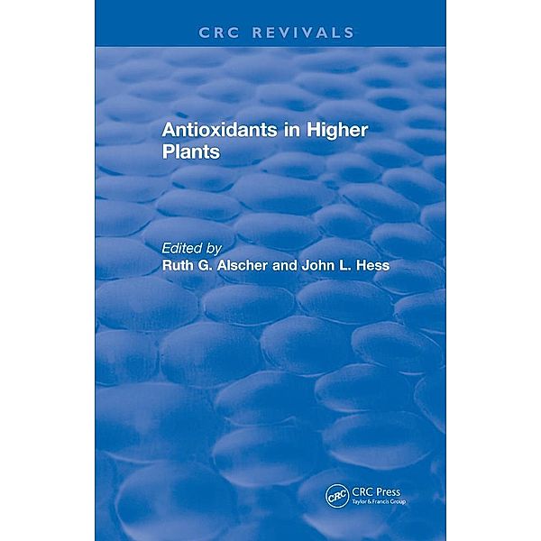 Antioxidants in Higher Plants, Ruth G. Alscher, John L. Hess