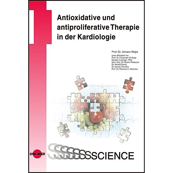 Antioxidative und antiproliferative Therapie in der Kardiologie / UNI-MED Science, Johann Wojta