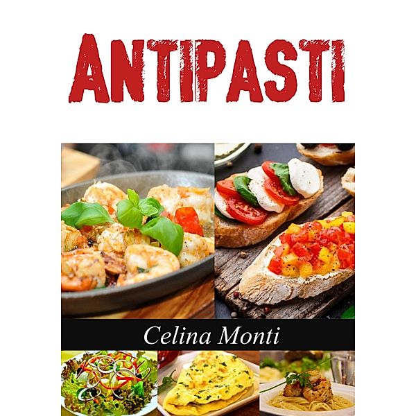 Antipasti, Celina Monti