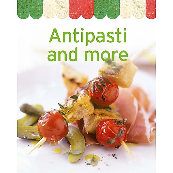 Antipasti and more / Our 100 top recipes, Naumann & Göbel Verlag