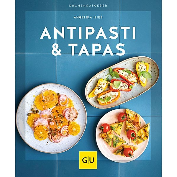 Antipasti & Tapas / GU KüchenRatgeber, Angelika Ilies