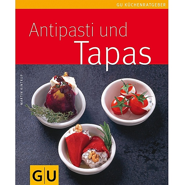 Antipasti & Tapas / GU Küchenratgeber, Martin Kintrup