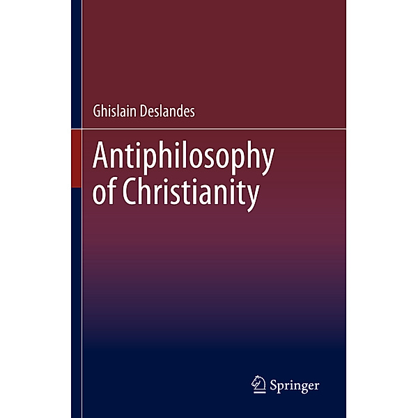 Antiphilosophy of Christianity, Ghislain Deslandes