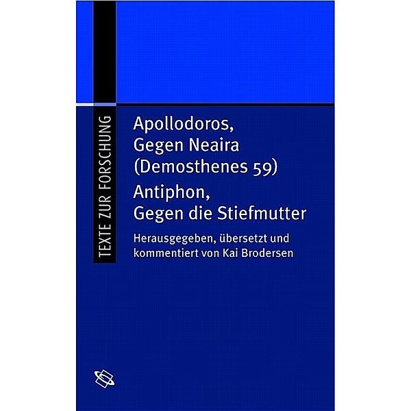 Antiphon, Gegen die Stiefmutter / Apollodoros, Gegen Neiara (Demosthenes 59), Gegen die Stiefmutter / Apollodoros, Gegen Neiara (Demosthenes 59) Antiphon