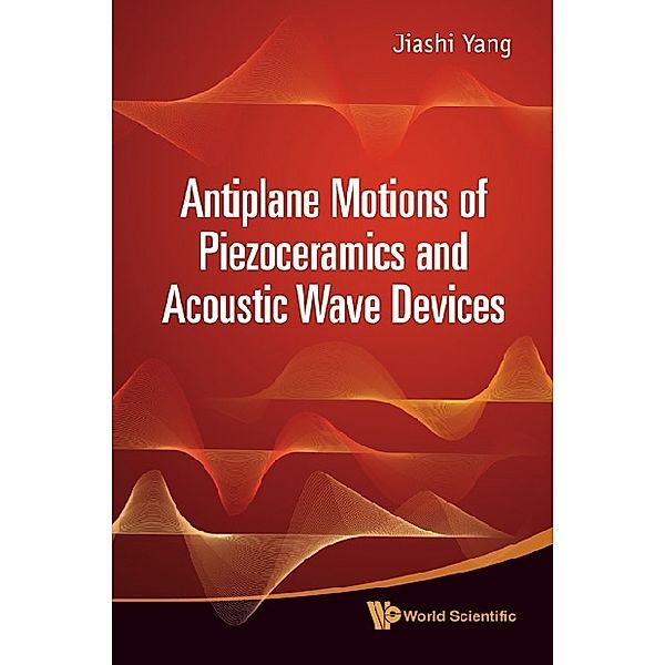 Antiplane Motions Of Piezoceramics And Acoustic Wave Devices, Jiashi Yang