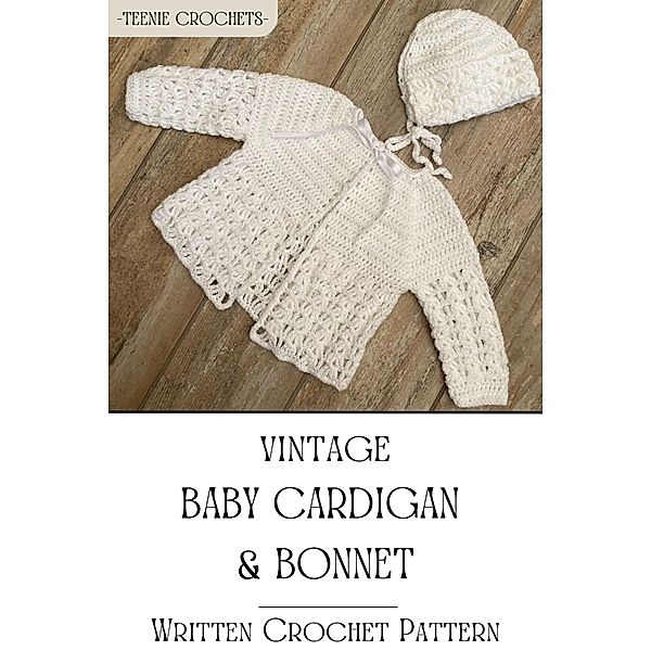 Antique Baby Cardigan and Bonnet - Written Crochet Pattern, Teenie Crochets