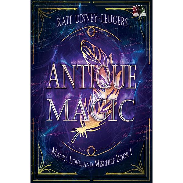 Antique Magic (Magic, Love, and Mischief, #1) / Magic, Love, and Mischief, Kait Disney-Leugers