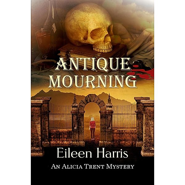 Antique Mourning (An Alicia Trent Mystery, #5) / An Alicia Trent Mystery, Eileen Harris