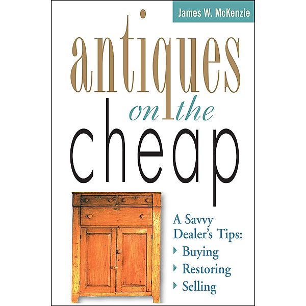 Antiques on the Cheap, James W. McKenzie