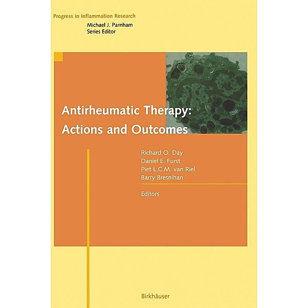 Antirheumatic Therapy: Actions and Outcomes / Progress in Inflammation Research, Barry Bresnihan