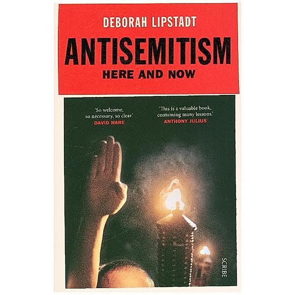 Antisemitism: Here and Now, Deborah E. Lipstadt