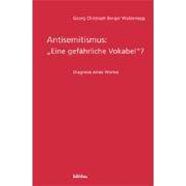 Antisemitismus : 'Eine gefährliche Vokabel'?, Georg Chr. Berger Waldenegg
