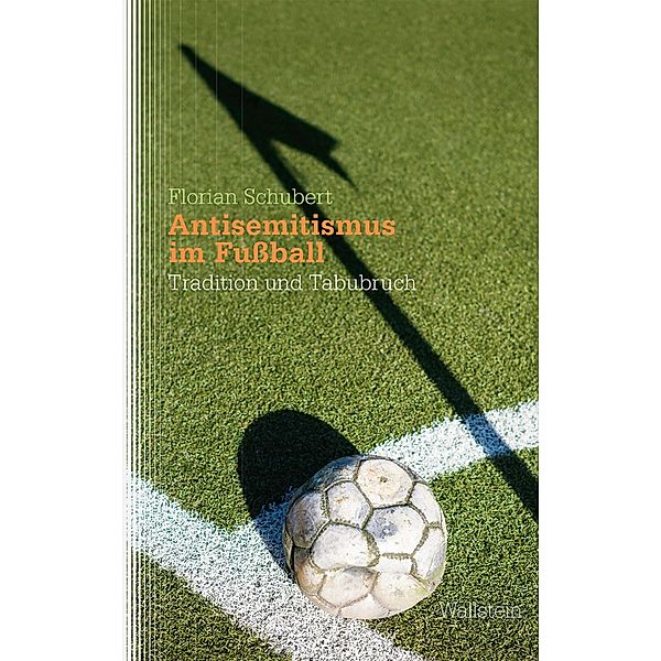 Antisemitismus im Fußball / Studien zu Ressentiments in Geschichte und Gegenwart Bd.3, Florian Schubert