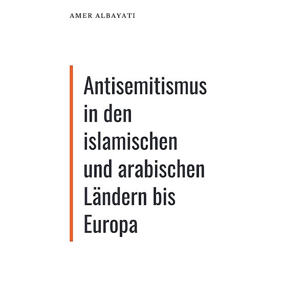 Antisemitismus in den islamischen und arabischen Ländern bis Europa, Amer Albayati