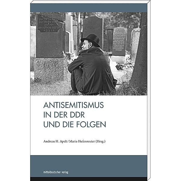 Antisemitismus in der DDR und die Folgen, Andreas H. Apelt, Maria Hufenreuter