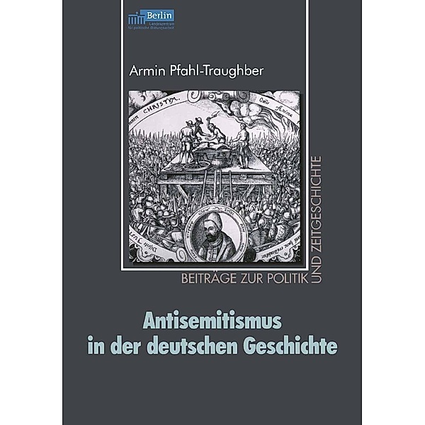 Antisemitismus in der deutschen Geschichte / Beiträge zur Politik und Zeitgeschichte, Armin Pfahl-Traughber