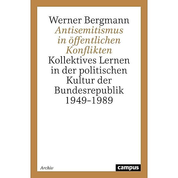 Antisemitismus in öffentlichen Konflikten / Schriftenreihe des Zentrums für Antisemitismusforschung Berlin Bd.4, Werner Bergmann