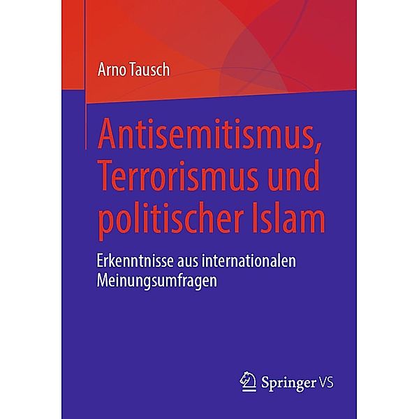 Antisemitismus, Terrorismus und politischer Islam, Arno Tausch