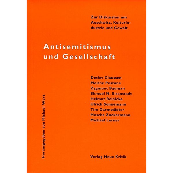 Antisemitismus und Gesellschaft, Michael Werz, Detlev Claussen, Moishe Postone, Zygmunt Baumann, Shmuel N. Eisenstadt, Ulrich Sonnemann, Tim Darmstädter, Mosche Zuckermann, Michael Lerner