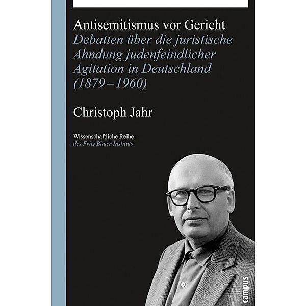 Antisemitismus vor Gericht / Wissenschaftliche Reihe des Fritz Bauer Instituts Bd.16, Christoph Jahr
