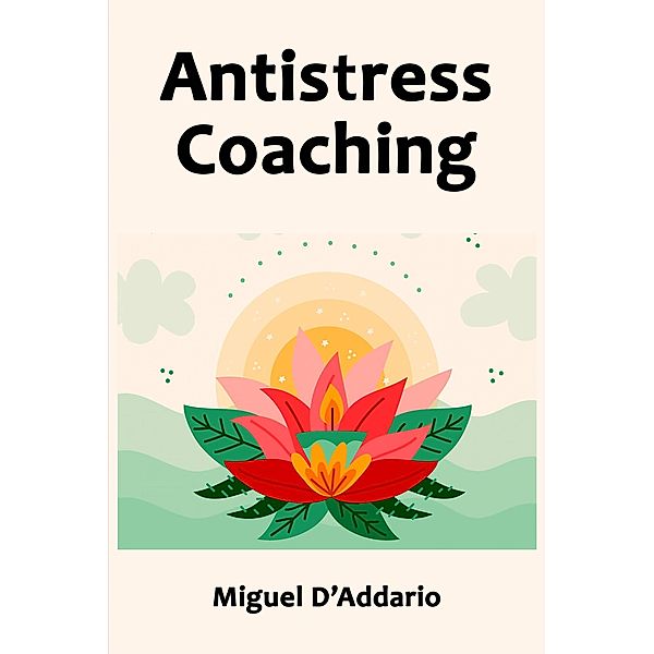 Antistress Coaching, Miguel D'Addario