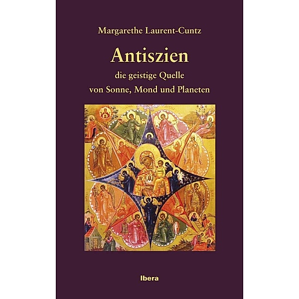 Antiszien - die geistige Quelle von Sonne, Mond und Planeten, Margarethe Laurent-Cuntz