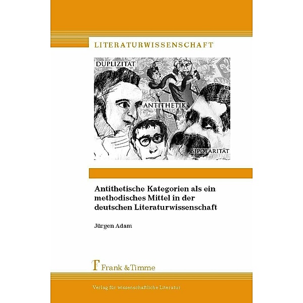 Antithetische Kategorien als ein methodisches Mittel in der deutschen Literaturwissenschaft, Jürgen Adam