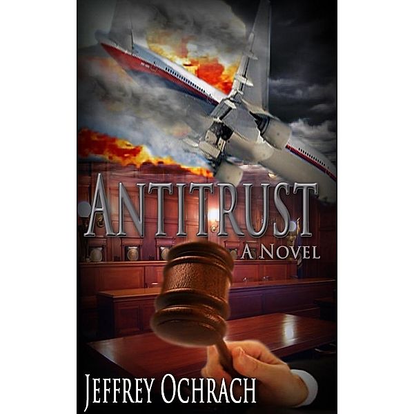 Antitrust, a Novel / Jeffrey Ochrach, Jeffrey Ochrach