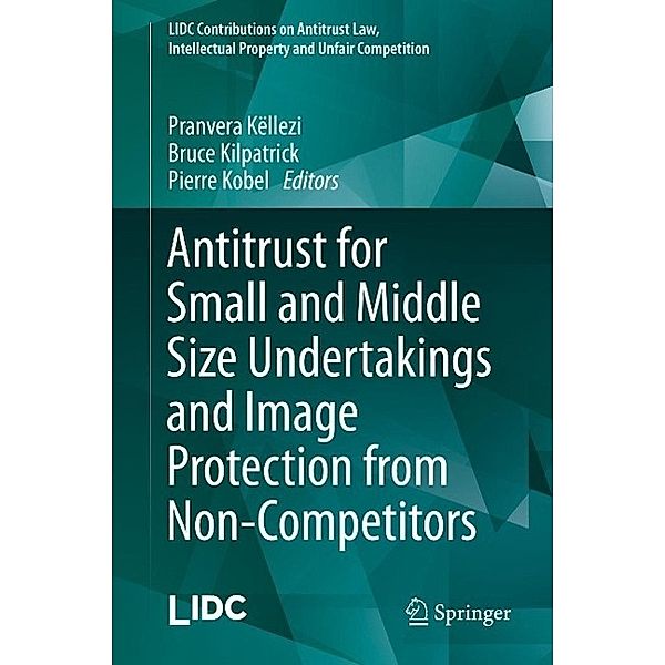 Antitrust for Small and Middle Size Undertakings and Image Protection from Non-Competitors / LIDC Contributions on Antitrust Law, Intellectual Property and Unfair Competition