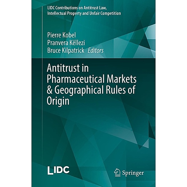 Antitrust in Pharmaceutical Markets & Geographical Rules of Origin / LIDC Contributions on Antitrust Law, Intellectual Property and Unfair Competition