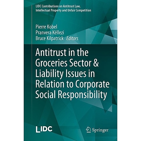 Antitrust in the Groceries Sector & Liability Issues in Relation to Corporate Social Responsibility / LIDC Contributions on Antitrust Law, Intellectual Property and Unfair Competition