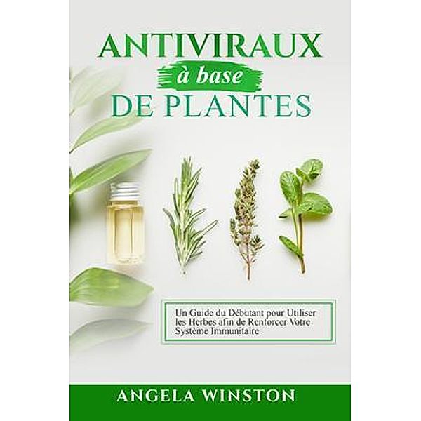 Antiviraux à base  de plantes, Angela Winston